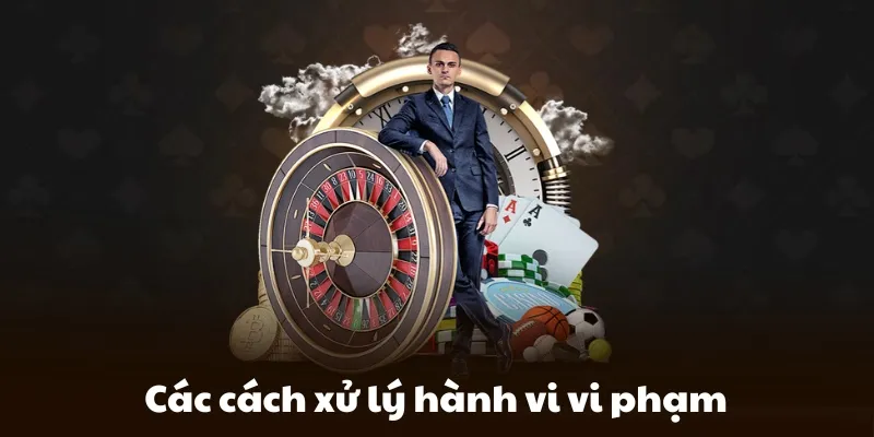 Các hình phạt để xử lý người vi phạm