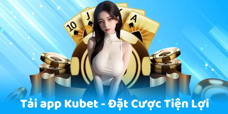 Hướng dẫn cài đặt app Kubet vô cùng đơn giản